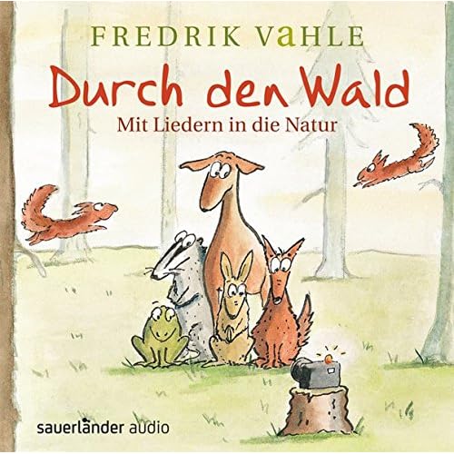 Durch den Wald ...: Mit Liedern in die Natur