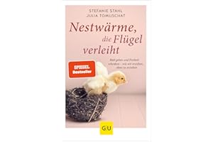 Nestwärme, die Flügel verleiht: Elternratgeber – Kinder stärken & loslassen lernen (GU Erziehung)