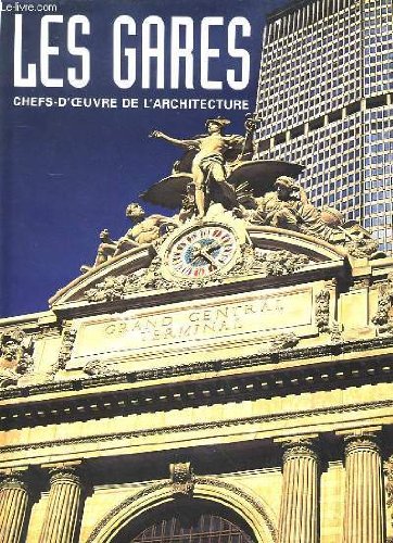couverture de : GARES : CHEFS-D'&ecirc;UVRE DE L'ARCHITECTURE (LES)