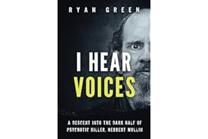 I Hear Voices: A Descent into the Dark Half of Psychotic Killer, Herbert Mullin