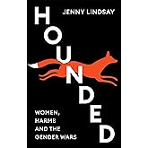 Hounded: Women, Harms and the Gender Wars