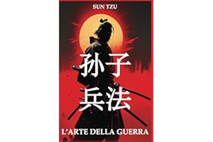 L'Arte della Guerra (traduzione di L. Giles e L.W.Chen) con commento di L.W.Chen: Una rilettura del testo classico in chiave moderna, mantenendo ... e rilevante per i lettori di oggi.