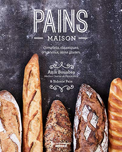 Télécharger Pains maison : Complets, classiques, originaux, sans gluten PDF