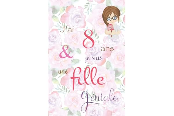 J'ai 8 ans et je suis une fille géniale: Carnet de notes et dessin, Journal intime, Joli cadeau pour une fille de 8 ans, composé de pages blanches avec lignes pour écrire ou dessiner, version rose