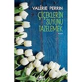 &Ccedil;i&ccedil;eklerin Suyunu Tazelemek