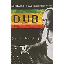 Dub: Soundscapes and Shattered Songs in Jamaican Reggae (Music