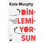 Dinlemiyorsun: Ne Ka&ccedil;ırdığının Farkında Mısın?
