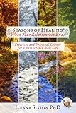 Image de Seasons of Healing When Your Relationship Ends: Practical and Spiritual Lessons for a Remarkable New Life (English Edition)