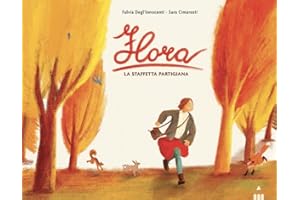Flora. La staffetta partigiana. Ediz. a colori