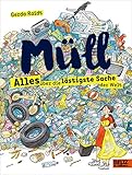 Müll: Alles über die lästigste Sache der Welt by Gerda Raidt
