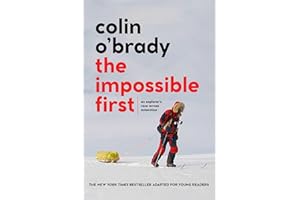 The Impossible First: An Explorer's Race Across Antarctica (Young Readers Edition)
