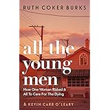 All the Young Men: How One Woman Risked It All To Care For The Dying