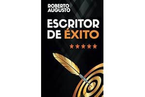 ESCRITOR DE ÉXITO: Un manual práctico para autores autoeditados que quieren triunfar y vender muchos libros en Amazon (SERIE ESCRITOR DE ÉXITO)