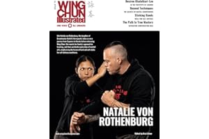 Wing Chun Illustrated Issue 75 (December 2023): Featuring Sifu Natalie von Rothenburg: A Martial Arts Magazine Dedicated to Chinese Kung Fu Boxing for ... and Health (Wing Chun Illustrated Magazine