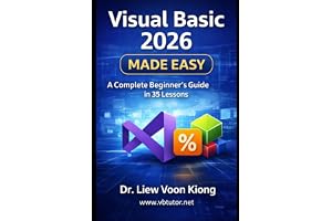 Visual Basic 2026 Made Easy: A Complete Beginner-to-Advanced Tutorial in 35 Lessons