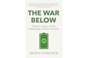 The War Below: AS HEARD ON BBC RADIO 4 ‘TODAY’: Lithium, copper, and the global battle to power our lives