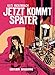 Jetzt kommt später by 