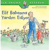 Elif Babasına Yardım Ediyor: İlk Okuma Kitabım