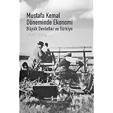Mustafa Kemal D&ouml;neminde Ekonomi &ndash; B&uuml;y&uuml;k Devletler Ve T&uuml;rkiye