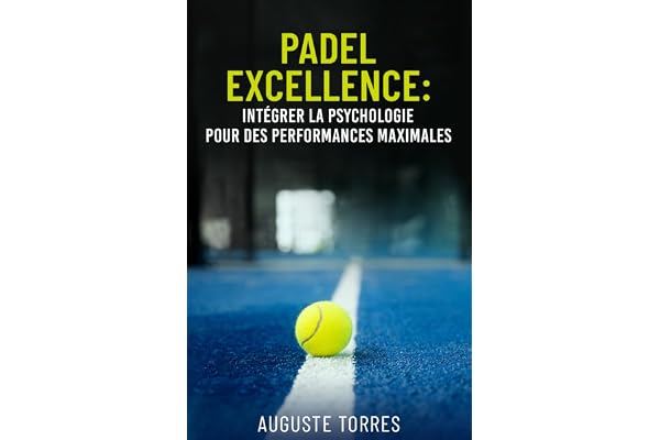 Padel Excellence: Intégrer la psychologie pour des performances maximales
