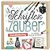 Produktbild Schriftenzauber: Handlettering - zum Schreiben, Malen und Ausprobieren (Malprodukte für Erwachsene)