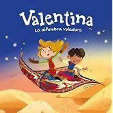 Valentina. La alfombra voladora: Divertidos cuentos ilustrados para ni&ntilde;os y ni&ntilde;as de 4 a 7 a&ntilde;os / Libros que fomentan los val