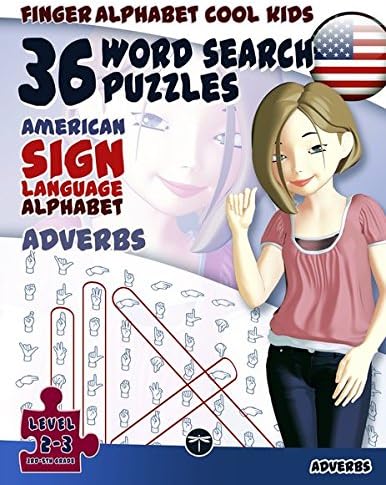 36 Word Search Puzzles With The American Sign Language Alphabet: Adverbs: Cool Kids Volume 03: Adverbs: Volume 3 (Fingeralphabet Cool KIDS)