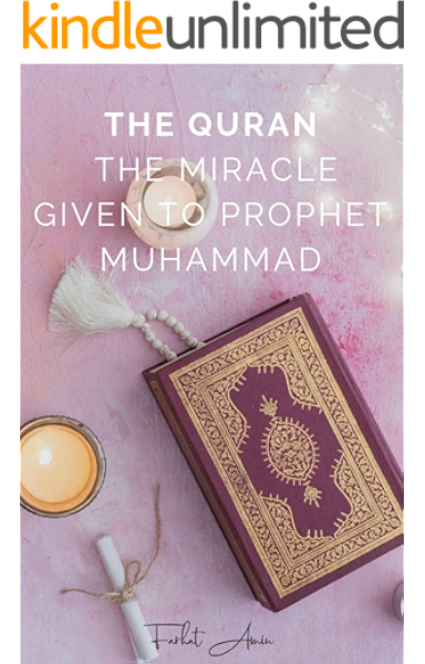 The Quran The Miracle Given To Prophet Muhammad Saw Reasons Why You Should Believe The Koran Is The Word Of God Ebook Amin Farhat Amazon Co Uk Kindle Store