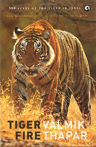 Tiger Fire: 500 Years of the Tiger in India