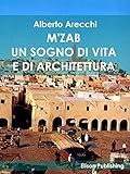 Image de M'ZAB: Un sogno di vita e di architettura