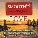 Smooth FM Love?And All That Jazz! [CD] 2018 - Robbie Williams, Norah Jones, Nat King Cole, Percy Sledge, Mary J. Blige, The Temptations, Michael Buble, Mary Wells, Jamie Cullum Diana Krall