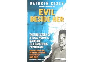 Evil Beside Her: The True Story of a Texas Woman's Marriage to a Dangerous Psychopath