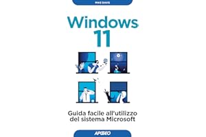Windows 11. Guida facile all'utilizzo del sistema Microsoft