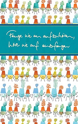 Download Fange nie an aufzuhören, höre nie auf anzugangen (Eschbacher Präsente)