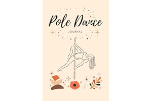 Pole Dance Journal: Journal/Diary/Notebook to Keep Track of Your Pole Dance Moves, Choreography, Progress and More