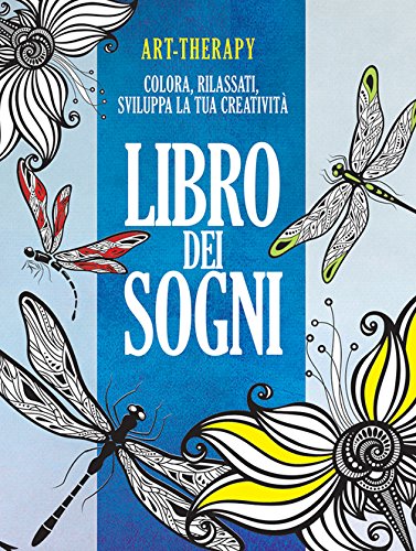 Art-therapy. Libro dei sogni. Colora, rilassati, sviluppa la tua creatività libro