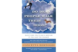 Do Dead People Walk Their Dogs?: Questions You'd Ask a Medium If You Had the Chance