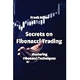 Secrets on Fibonacci Trading: Mastering Fibonacci Techniques