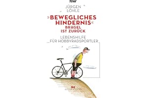 "Bewegliches Hindernis" - Brägel ist zurück: Lebenshilfe für Hobby-Radsportler