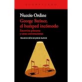 George Steiner, el hu&eacute;sped inc&oacute;modo: Entrevista p&oacute;stuma y otras conversaciones (Cuadernos del Acantilado n&ordm; 115)