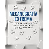 Mecanograf&iacute;a Extrema: Escribe 150 PPM en 21 D&iacute;as con Ejercicios Diarios (Gu&iacute;a Paso a Paso)