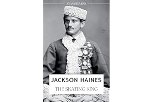 Jackson Haines: The Skating King