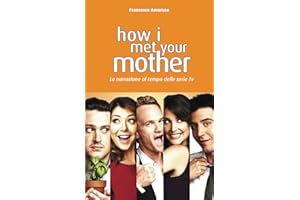 HOW I MET YOUR MOTHER: La narrazione al tempo delle serie tv