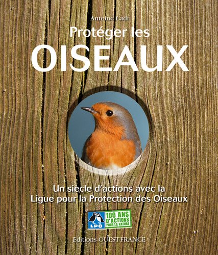 couverture de : Proteger les oiseaux, un siecle avec la ligue