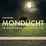 Mond-Meditation: MONDLICHT - Im Rhythmus der Gezeiten, Tiefenentspannung mit Traumreisen für Erwachsene mit Musik und Naturgeräuschen by 