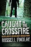 Image de Caught in the Crossfire: Scotland’s Deadliest Drugs War