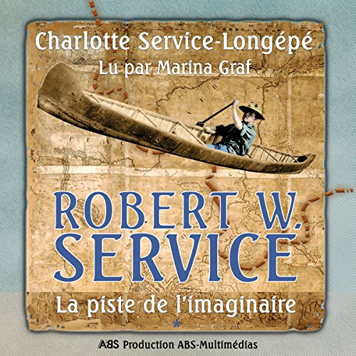Download Robert W. Service : La piste de l'imaginaire (Robert W. Service 1) Download Robert W. Service : La piste de l'imaginaire (Robert W. Service 1)