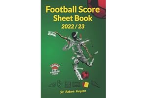 Football Score Sheet Book: Professional Soccer Score Sheet Book And Notebook For Record All Your Teams Statistic Match By Match And Game Experience ... Gift For Boys Adults Or Soccer Coaches