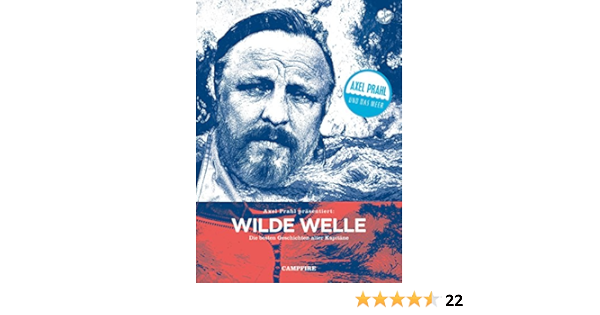 Wilde Welle Die Besten Geschichten Alter Kapitane Campfire Ebook Kruecken Stefan Weskamp Henning Prahl Axel Prahl Axel Amazon De Kindle Shop