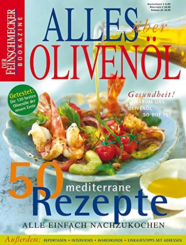 Preisvergleich Produktbild DER FEINSCHMECKER Alles über Olivenöl: 50 mediterrane Rezepte (Feinschmecker Bookazines)